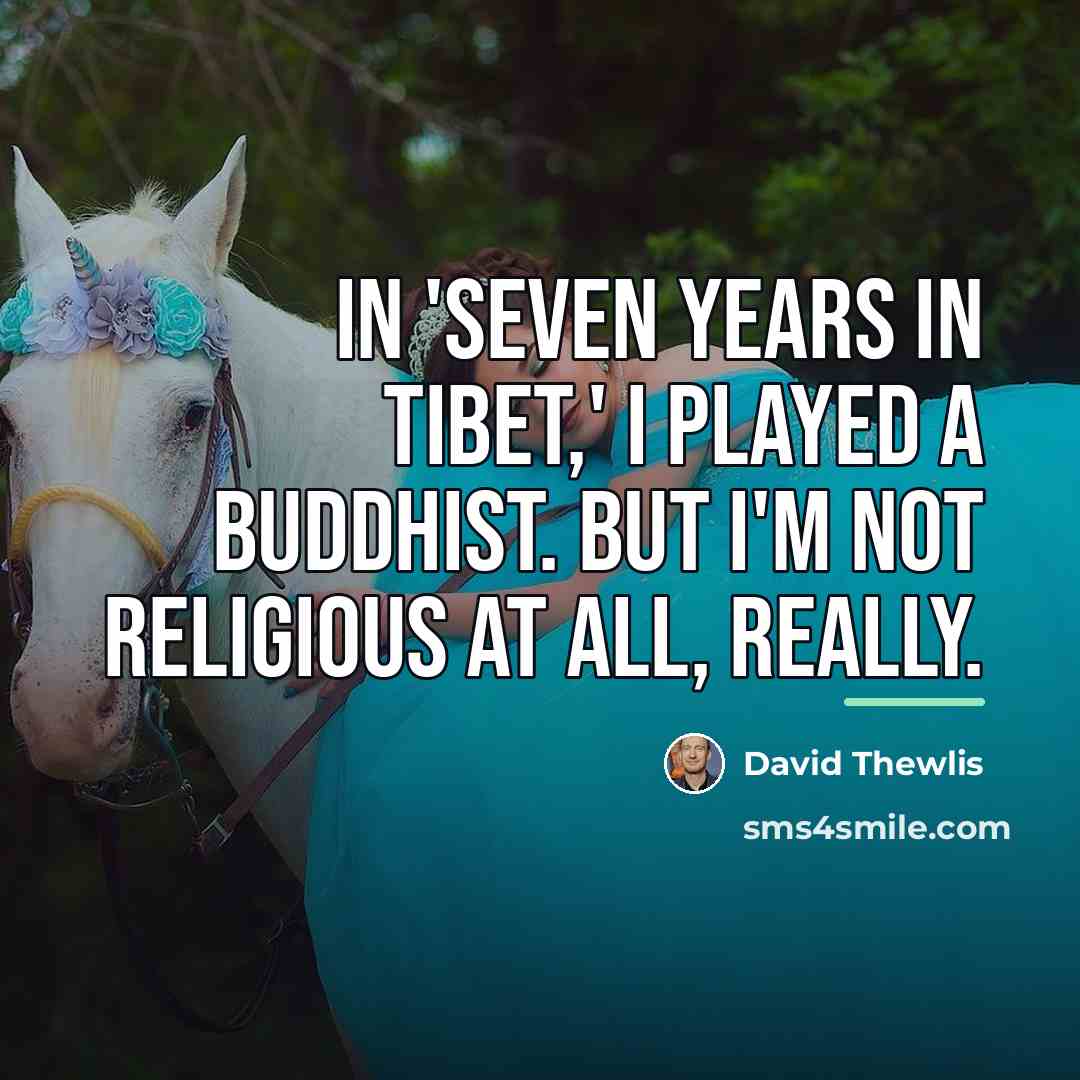 “In 'Seven Years In Tibet,' I played a Buddhist. But…” quote by David Thewlis