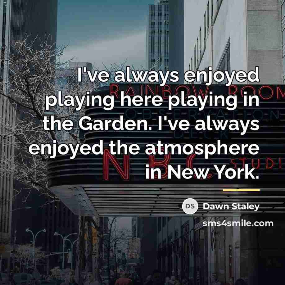 “I've always enjoyed playing here playing in the Garden. I've…” quote by Dawn Staley