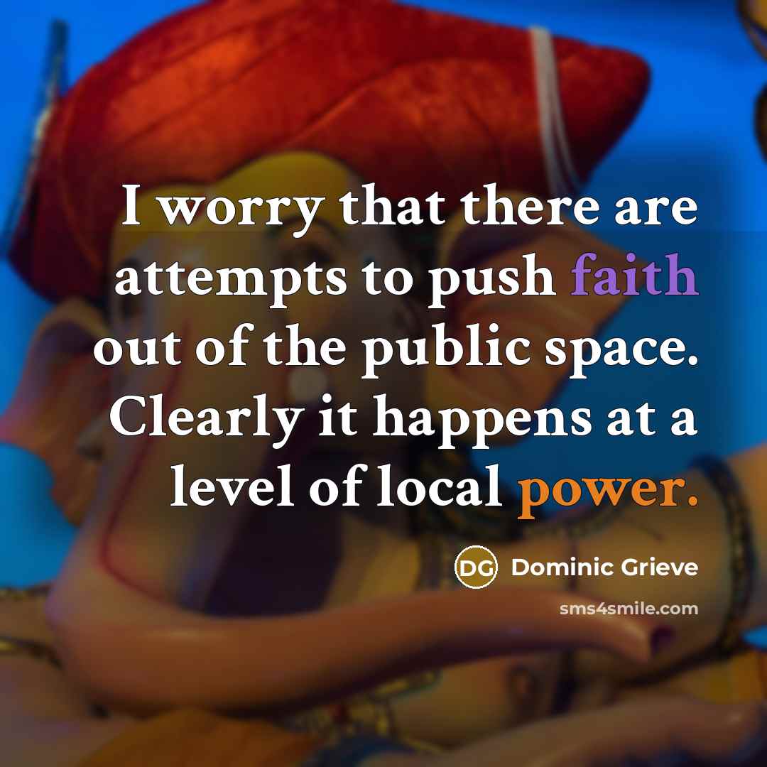 “I worry that there are attempts to push faith out…” quote by Dominic Grieve