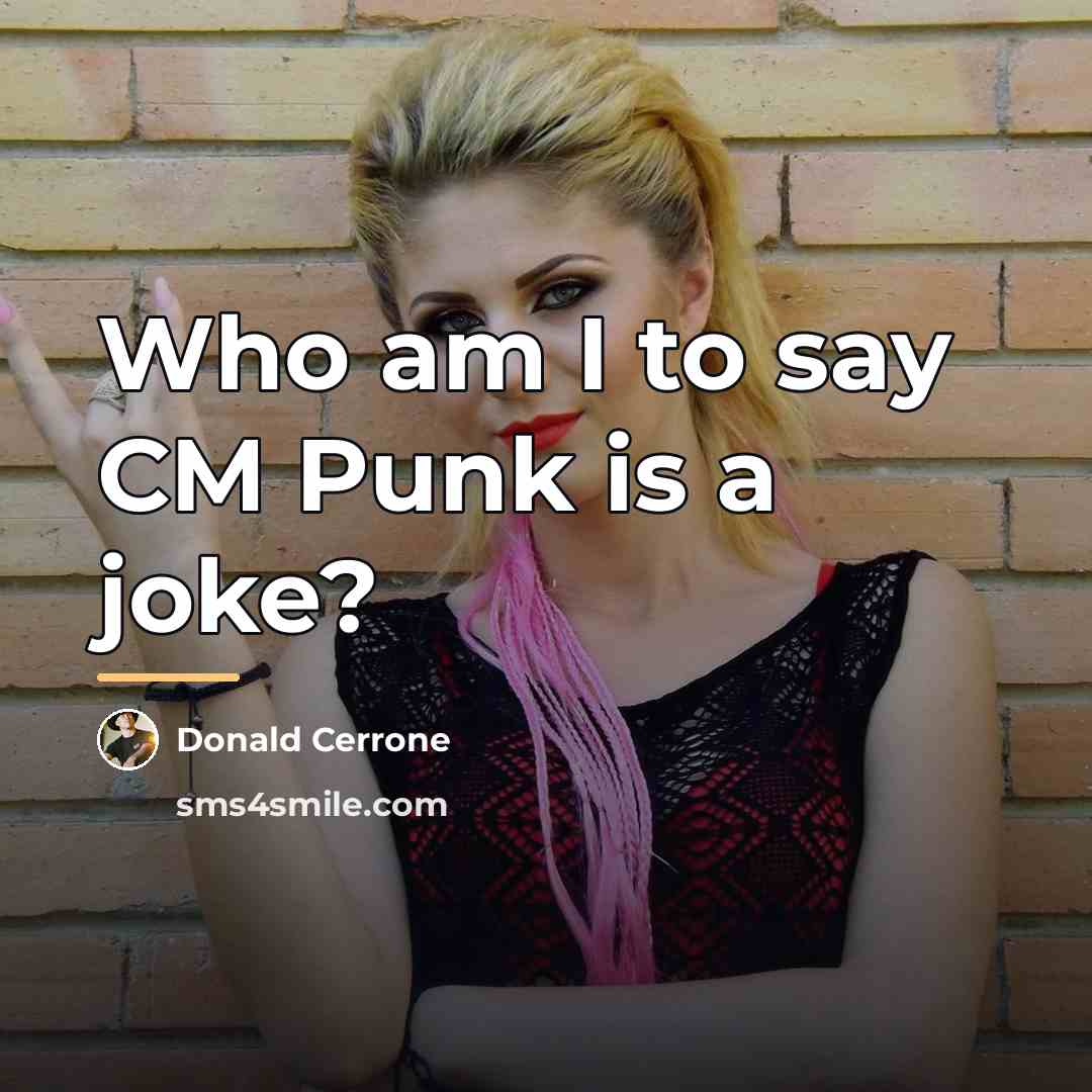 “Who am I to say CM Punk is a joke?…” quote by Donald Cerrone