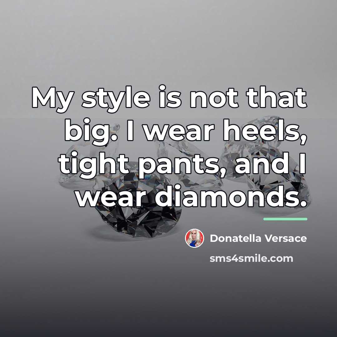 “My style is not that big. I wear heels, tight…” quote by Donatella Versace