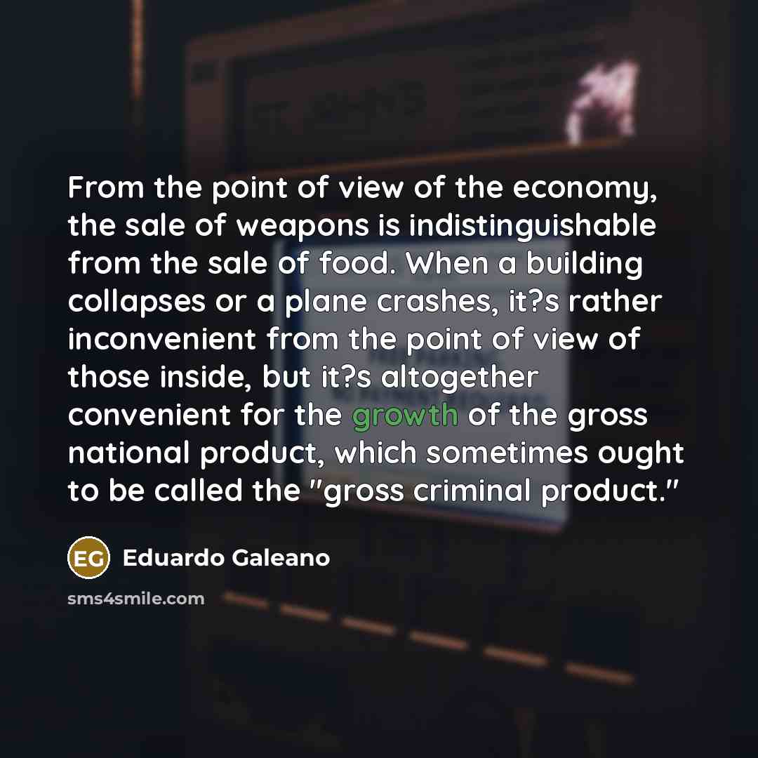“From the point of view of the economy, the sale…” quote by Eduardo Galeano