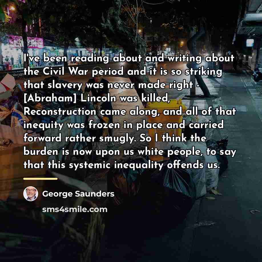 “I've been reading about and writing about the Civil War…” quote by George Saunders
