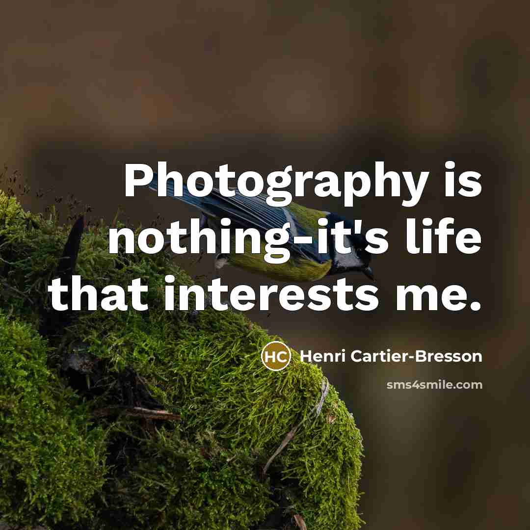 “Photography is nothing-it's life that interests me.…” quote by Henri Cartier-Bresson
