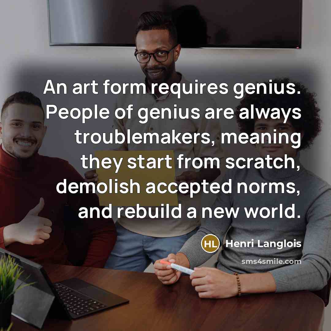 “An art form requires genius. People of genius are always…” quote by Henri Langlois