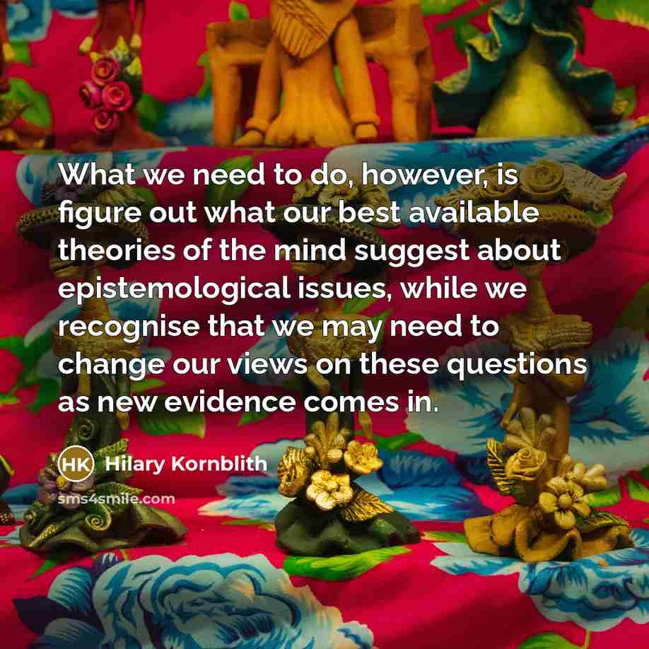 “What we need to do, however, is figure out what…” quote by Hilary Kornblith