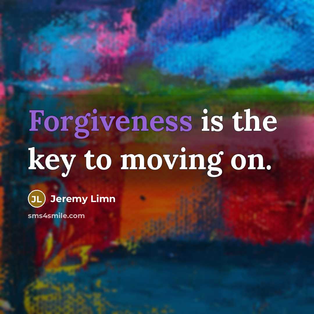 “Forgiveness is the key to moving on.…” quote by Jeremy Limn