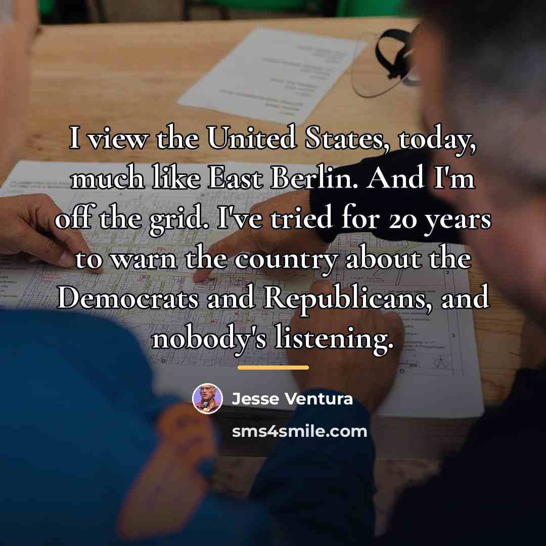 “I view the United States, today, much like East Berlin.…” quote by Jesse Ventura