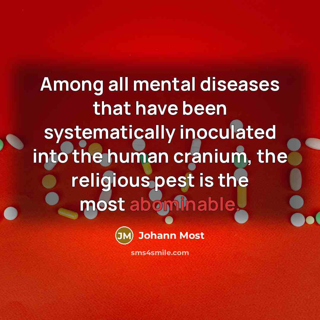 “Among all mental diseases that have been systematically inoculated into…” quote by Johann Most