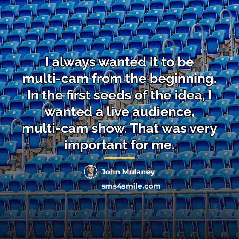 “I always wanted it to be multi-cam from the beginning.…” quote by John Mulaney