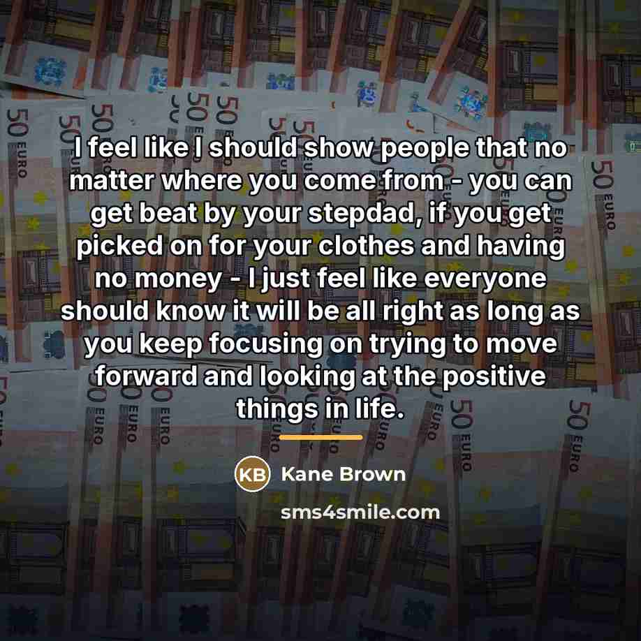 “I feel like I should show people that no matter…” quote by Kane Brown