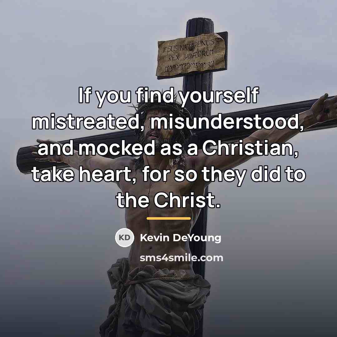 “If you find yourself mistreated, misunderstood, and mocked as a…” quote by Kevin DeYoung