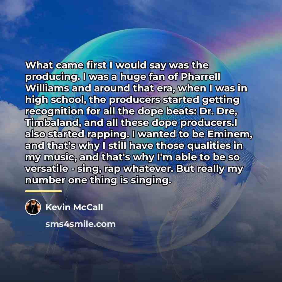 “What came first I would say was the producing. I…” quote by Kevin McCall