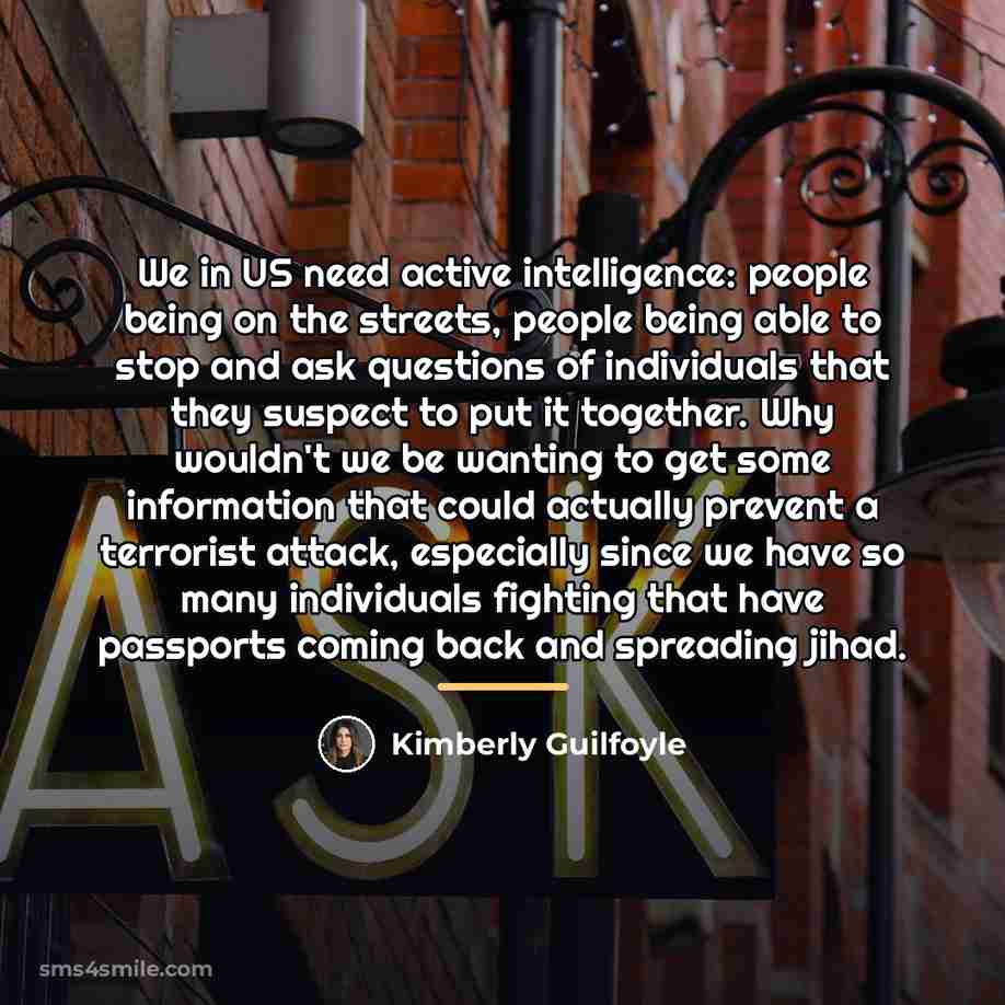 “We in US need active intelligence: people being on the…” quote by Kimberly Guilfoyle
