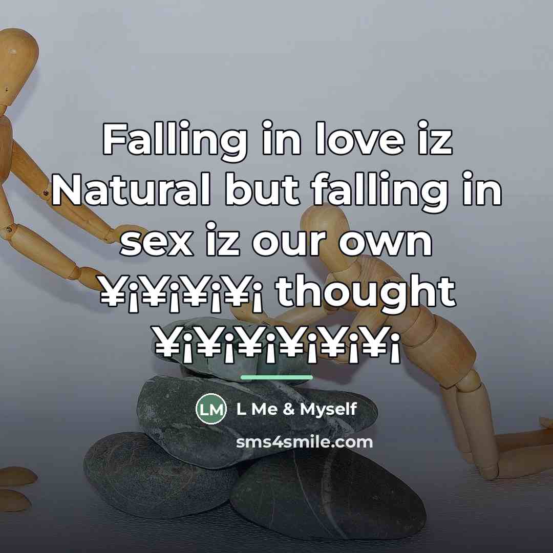 “Falling in love iz Natural but falling in sex iz…” quote by L Me & Myself
