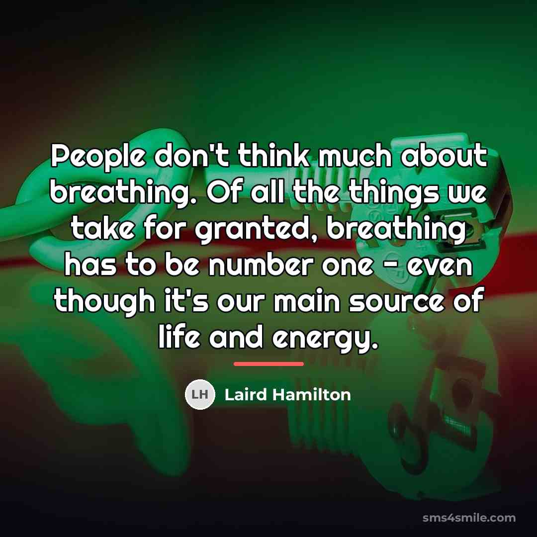 “People don't think much about breathing. Of all the things…” quote by Laird Hamilton