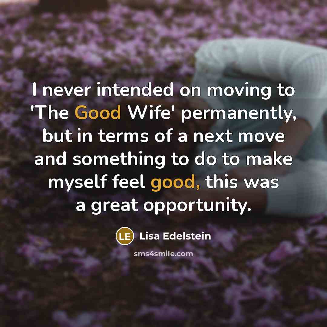 “I never intended on moving to 'The Good Wife' permanently,…” quote by Lisa Edelstein