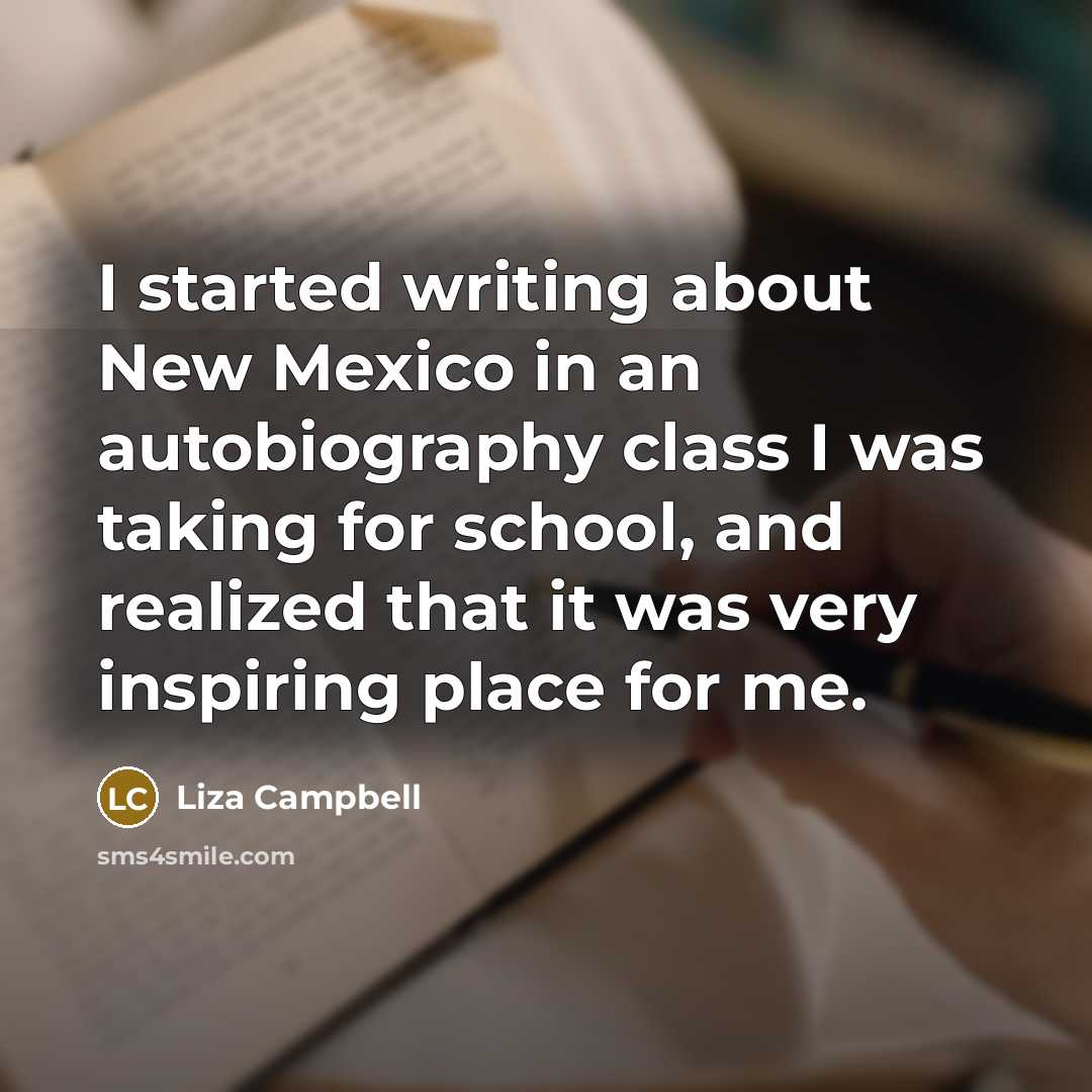 “I started writing about New Mexico in an autobiography class…” quote by Liza Campbell