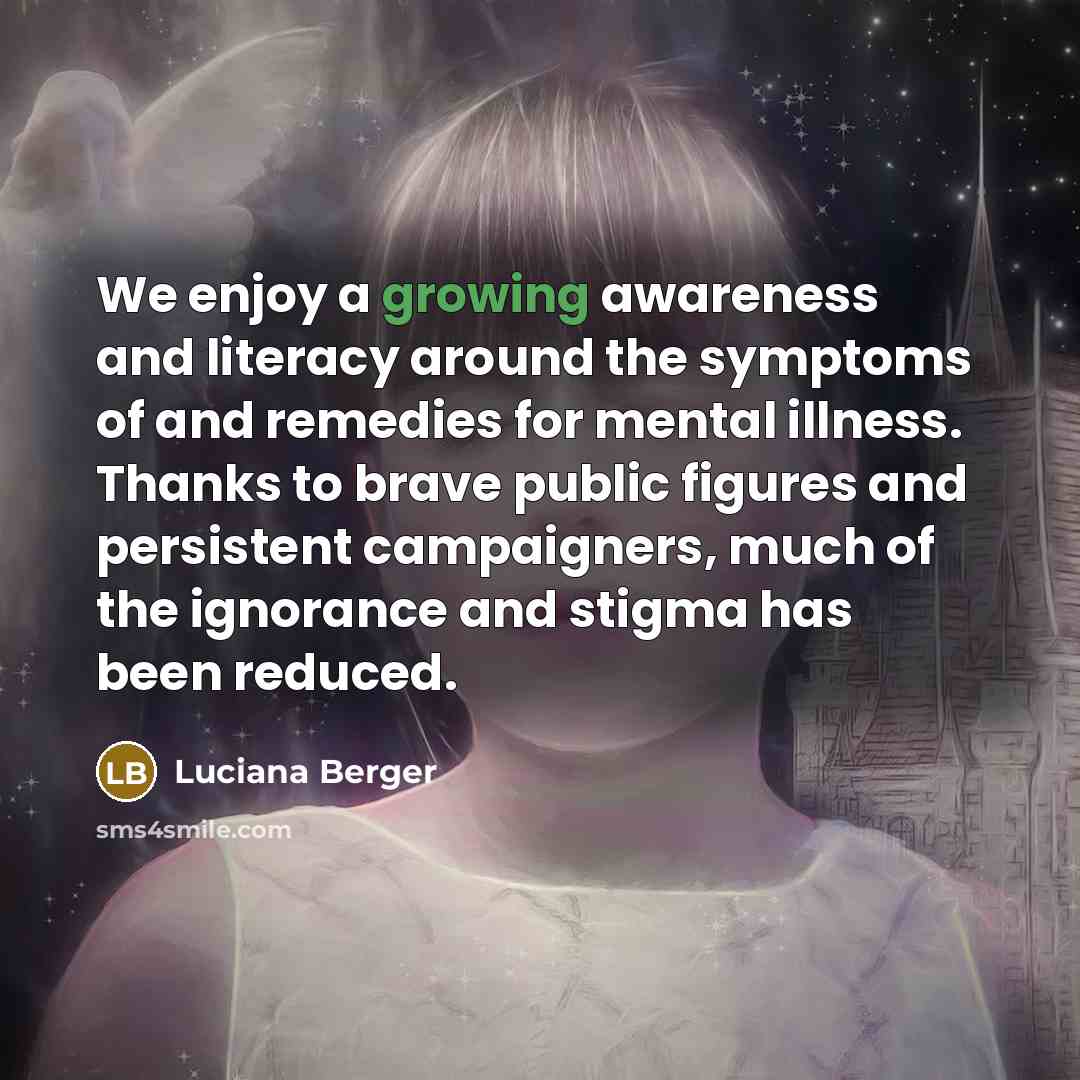 “We enjoy a growing awareness and literacy around the symptoms…” quote by Luciana Berger
