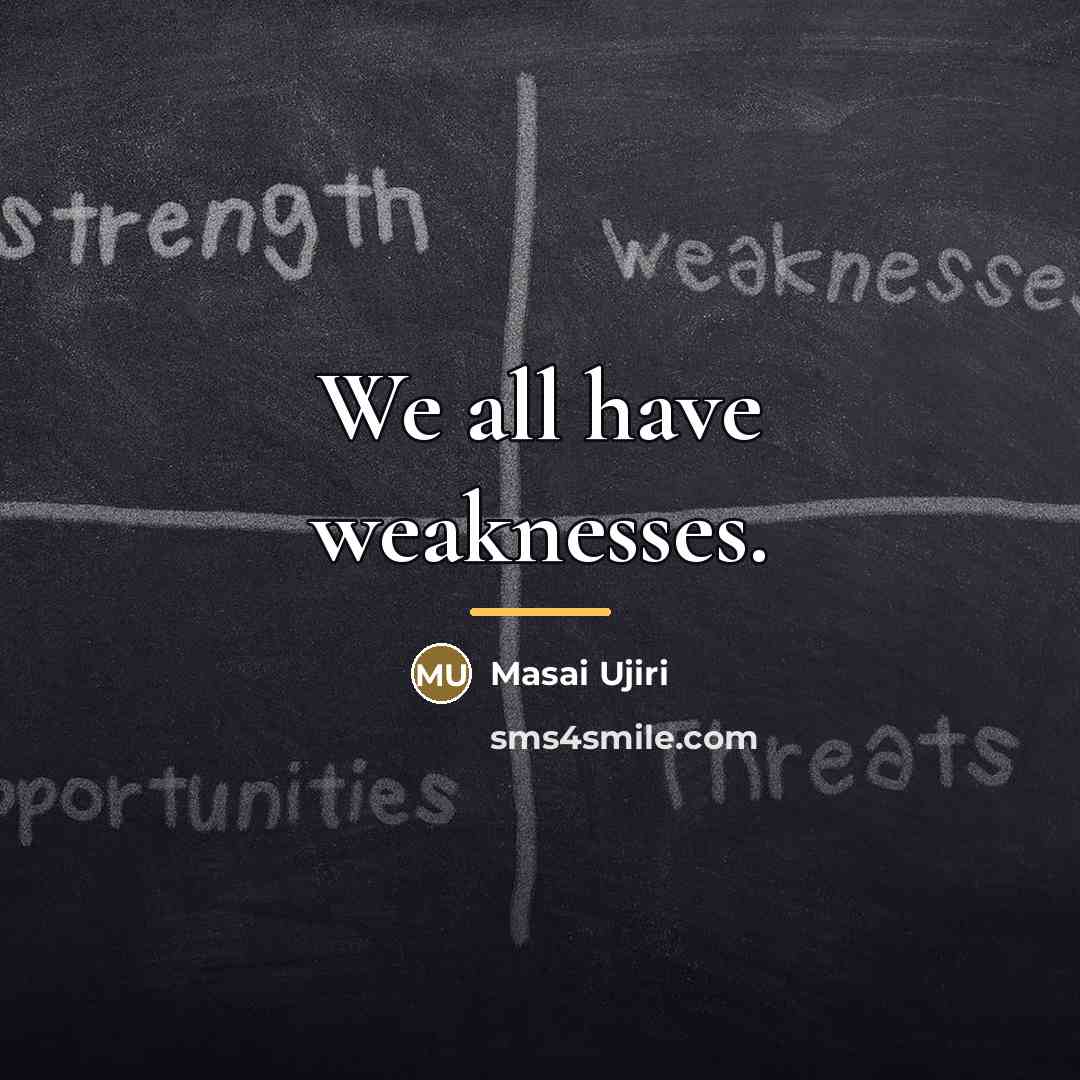 “We all have weaknesses.…” quote by Masai Ujiri