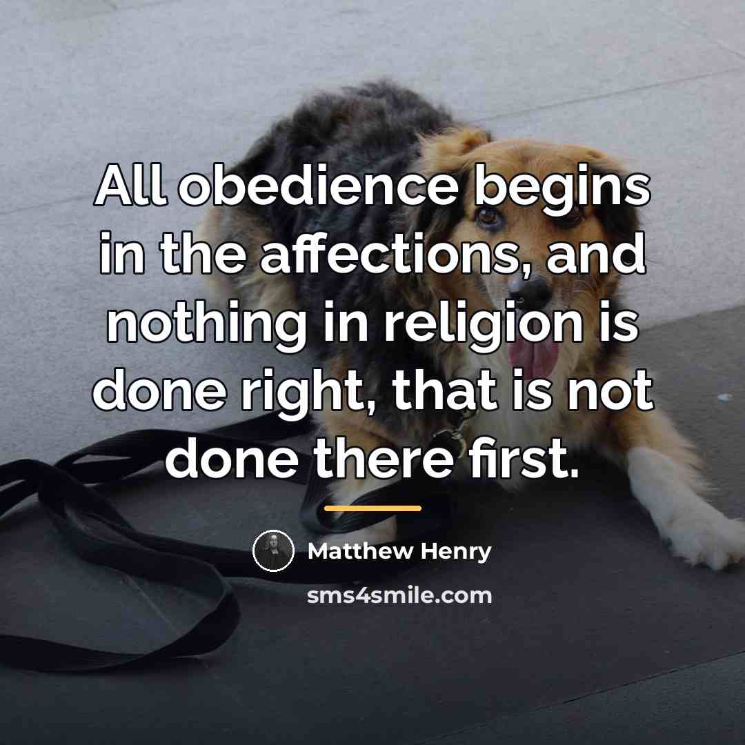 “All obedience begins in the affections, and nothing in religion…” quote by Matthew Henry