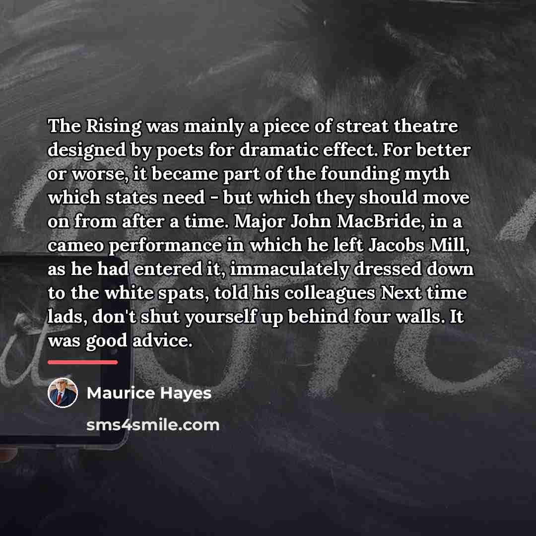 “The Rising was mainly a piece of streat theatre designed…” quote by Maurice Hayes