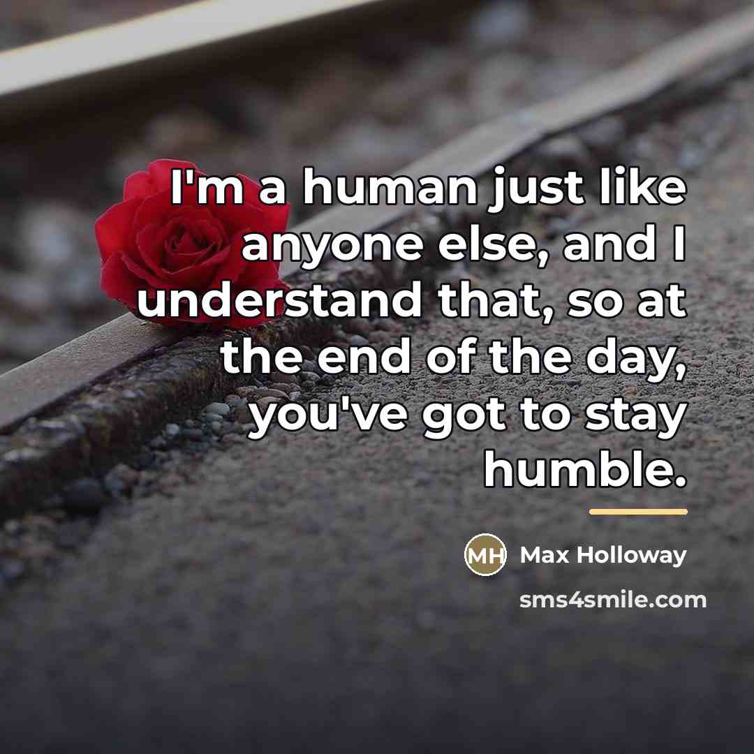 “I'm a human just like anyone else, and I understand…” quote by Max Holloway