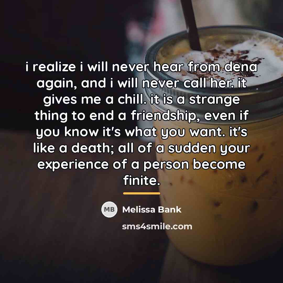 “i realize i will never hear from dena again, and…” quote by Melissa Bank