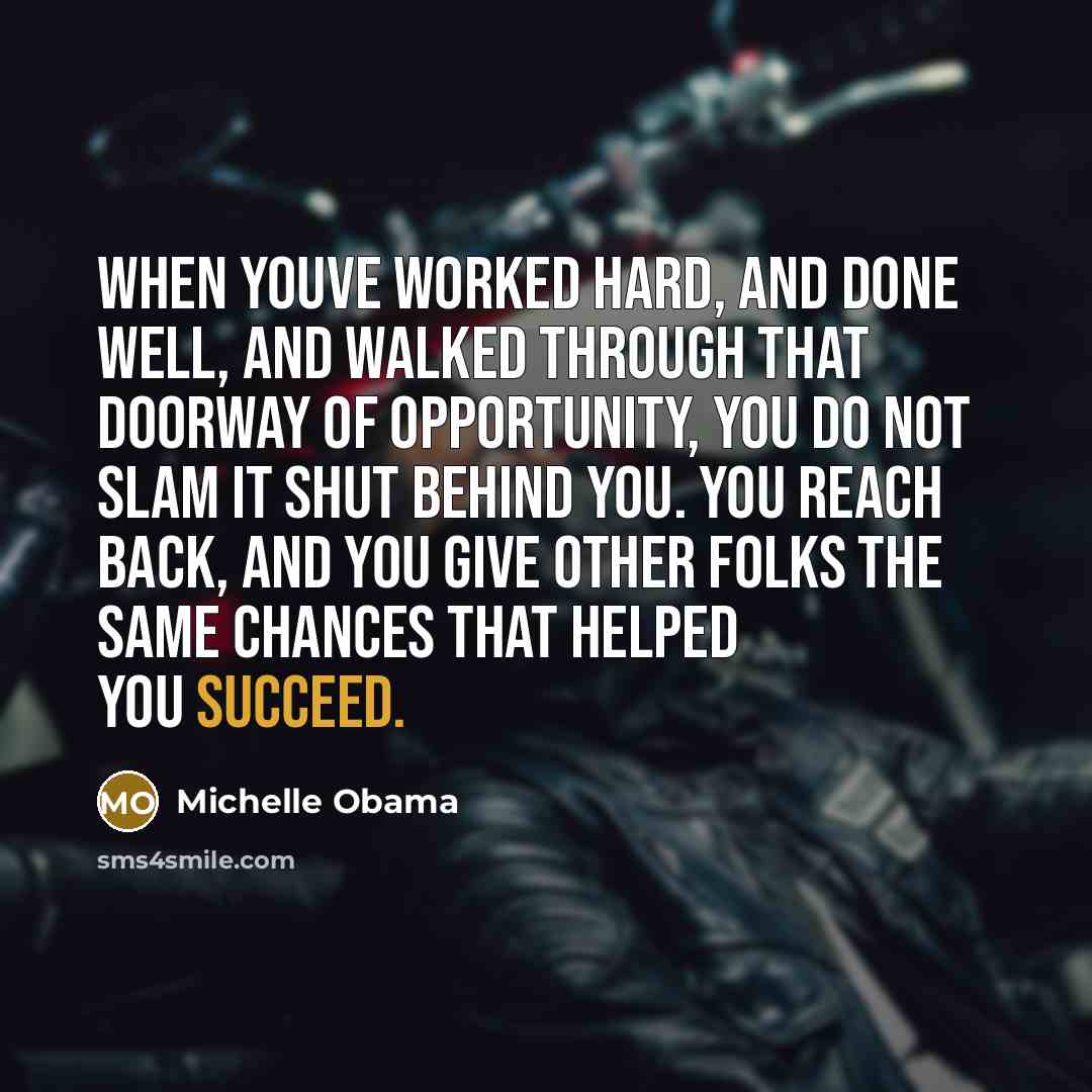 “When youve worked hard, and done well, and walked through…” quote by Michelle Obama