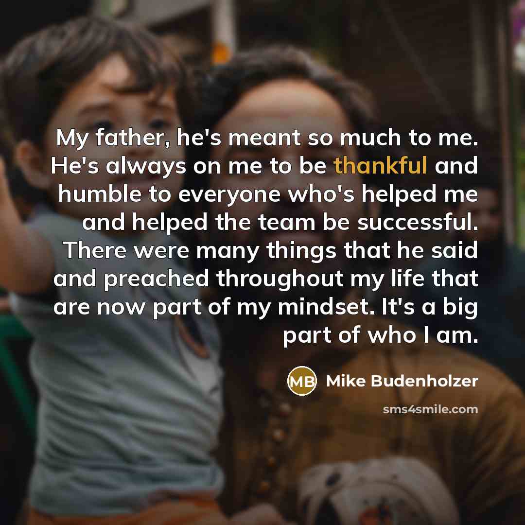 “My father, he's meant so much to me. He's always…” quote by Mike Budenholzer