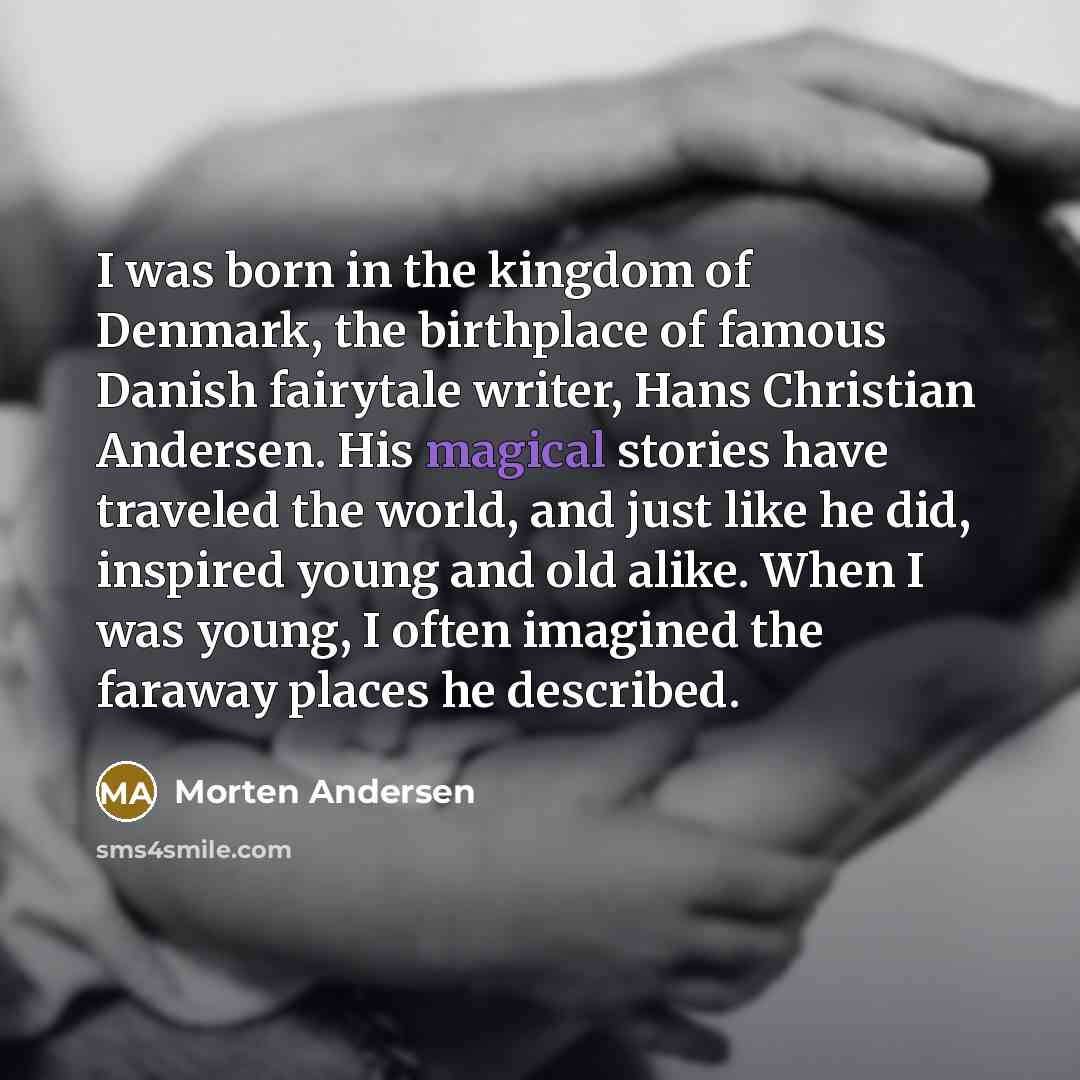 “I was born in the kingdom of Denmark, the birthplace…” quote by Morten Andersen