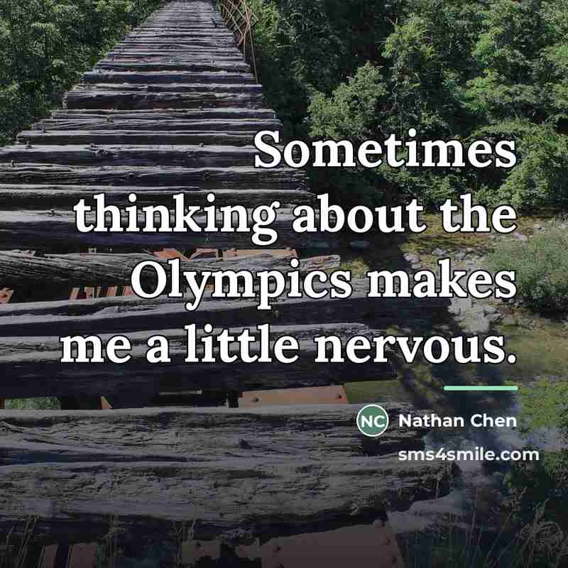 “Sometimes thinking about the Olympics makes me a little nervous.…” quote by Nathan Chen