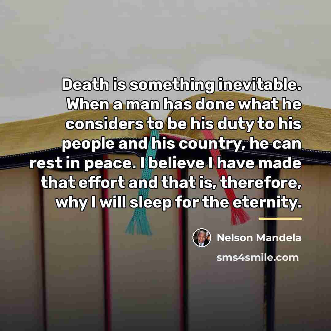 “Death is something inevitable. When a man has done what…” quote by Nelson Mandela