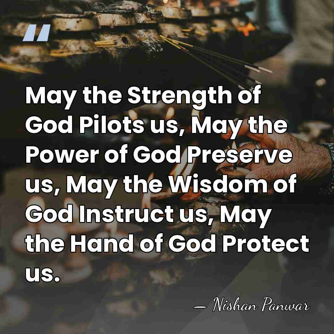 May the Strength of God Pilots us, May the Power of God&hellip; - Nishan Panwar