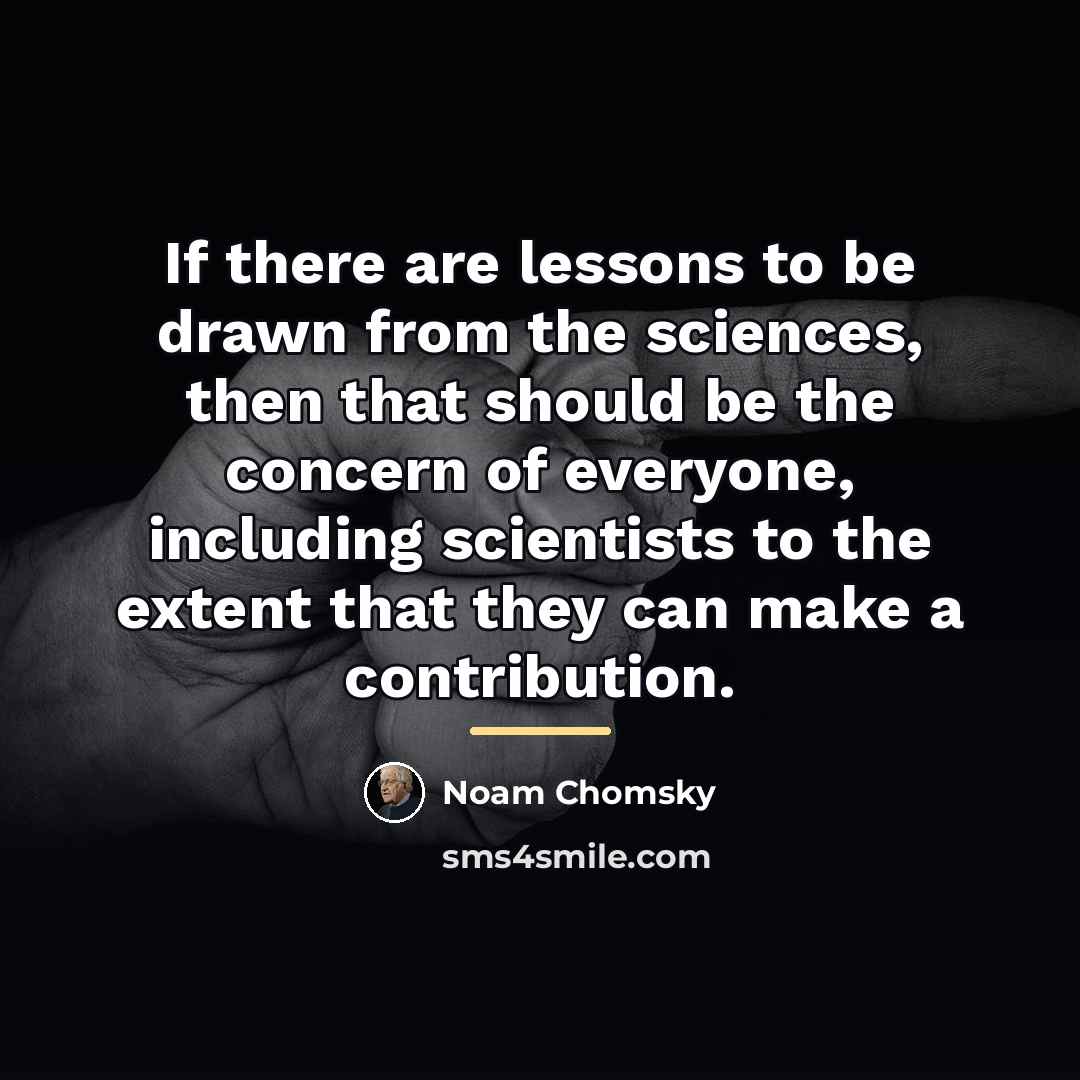 “If there are lessons to be drawn from the sciences,…” quote by Noam Chomsky