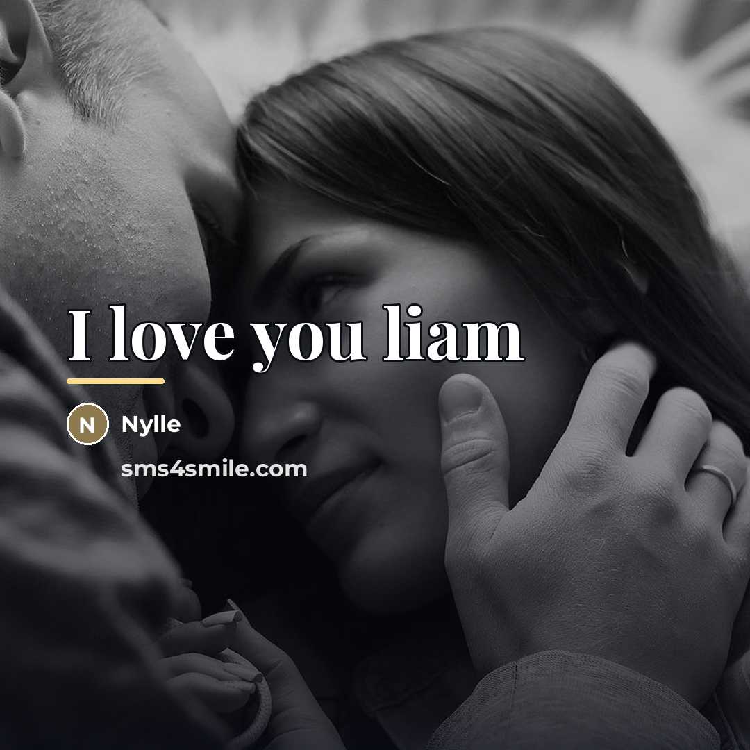 “I love you liam…” quote by Nylle