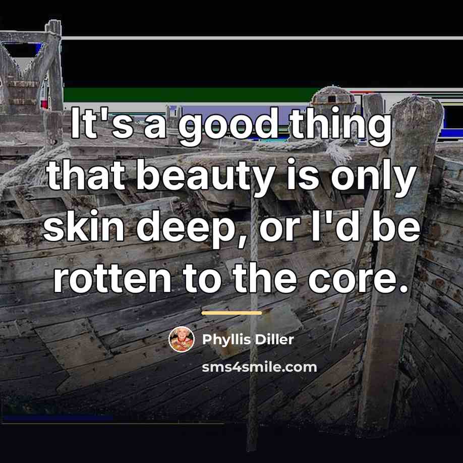 “It's a good thing that beauty is only skin deep,…” quote by Phyllis Diller