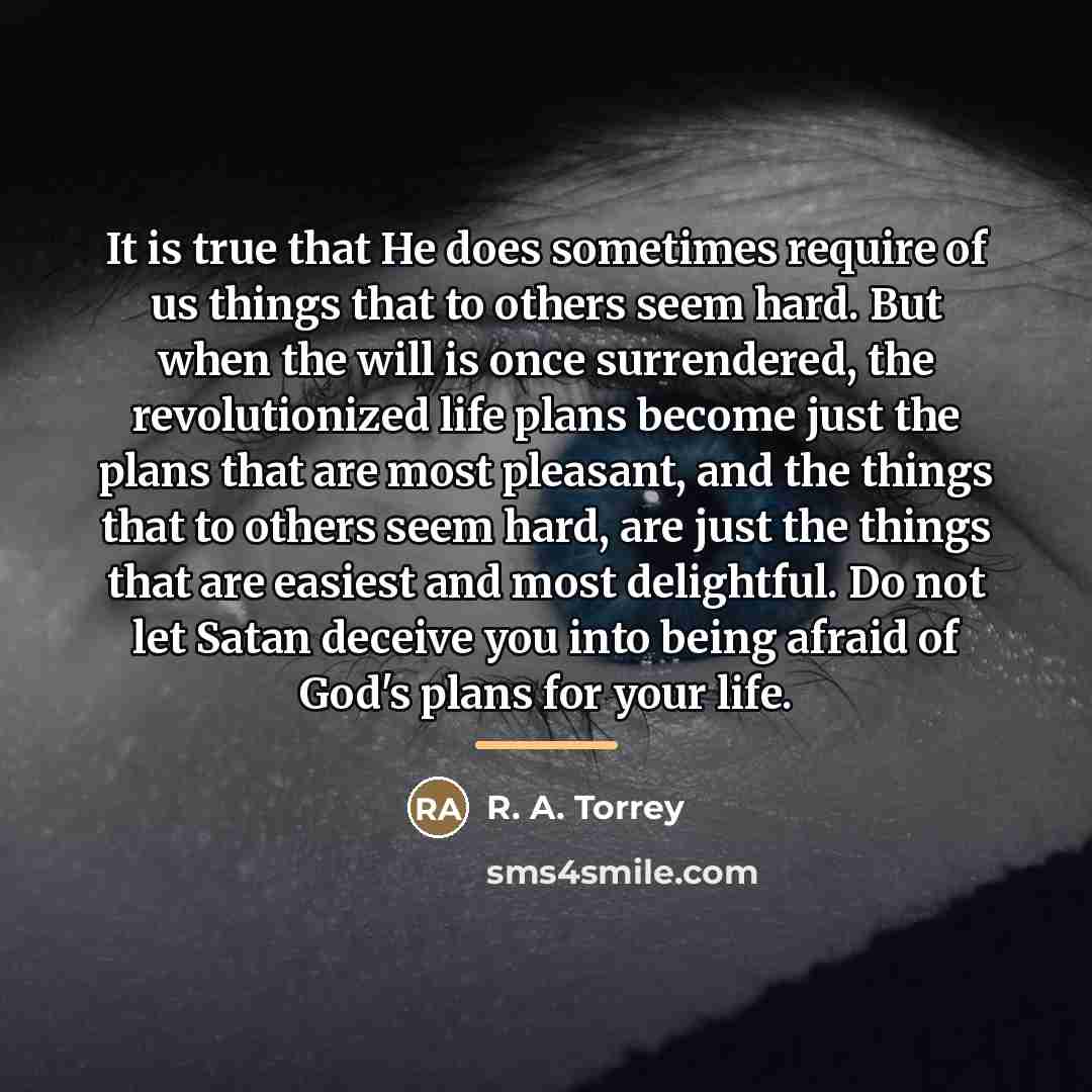 “It is true that He does sometimes require of us…” quote by R. A. Torrey