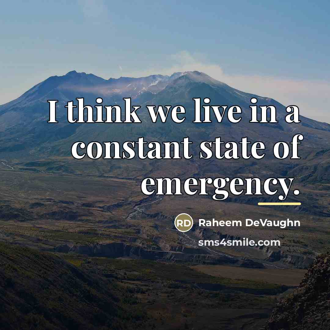 “I think we live in a constant state of emergency.…” quote by Raheem DeVaughn
