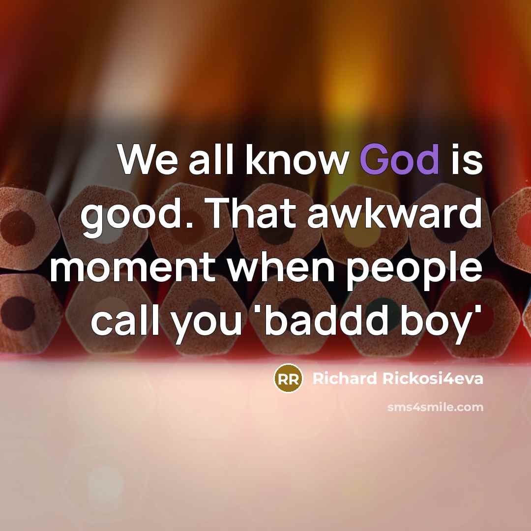 “We all know God is good. That awkward moment when…” quote by Richard Rickosi4eva