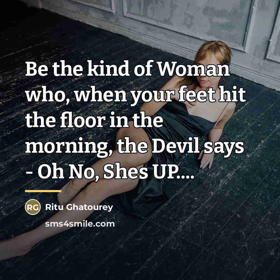 “Be the kind of Woman who, when your feet hit…” quote by Ritu Ghatourey