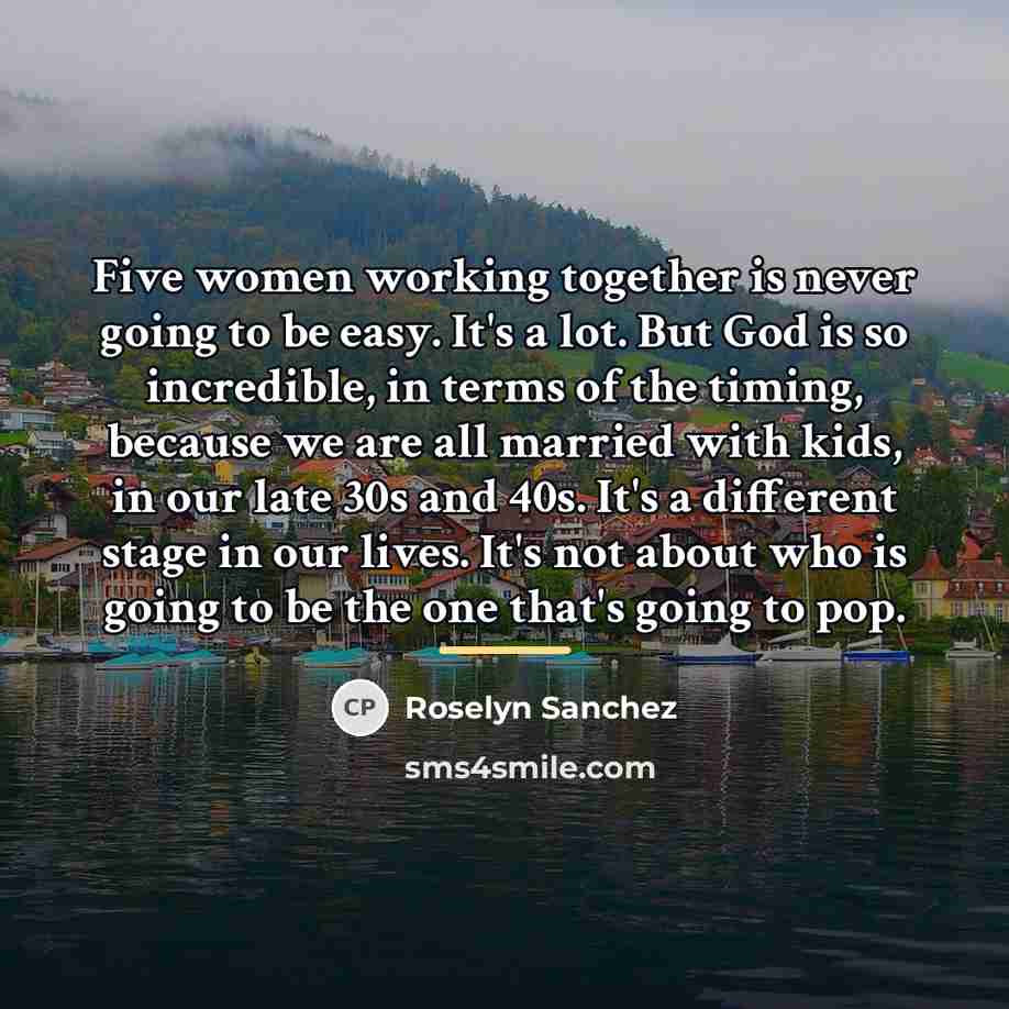 “Five women working together is never going to be easy.…” quote by Roselyn Sanchez