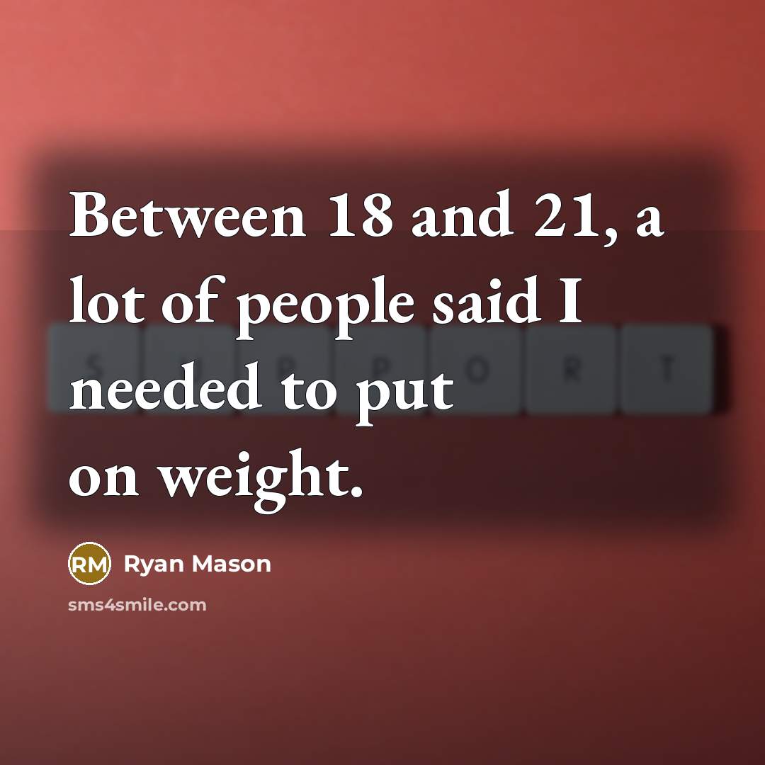 “Between 18 and 21, a lot of people said I…” quote by Ryan Mason