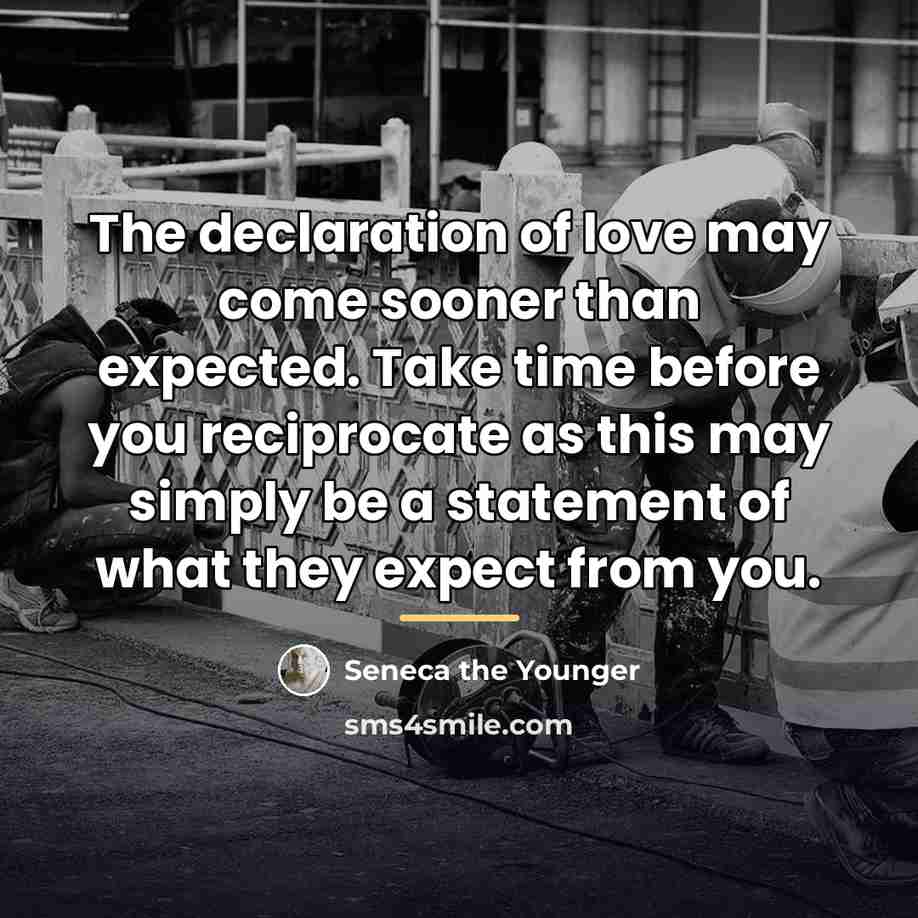 “The declaration of love may come sooner than expected. Take…” quote by Seneca the Younger