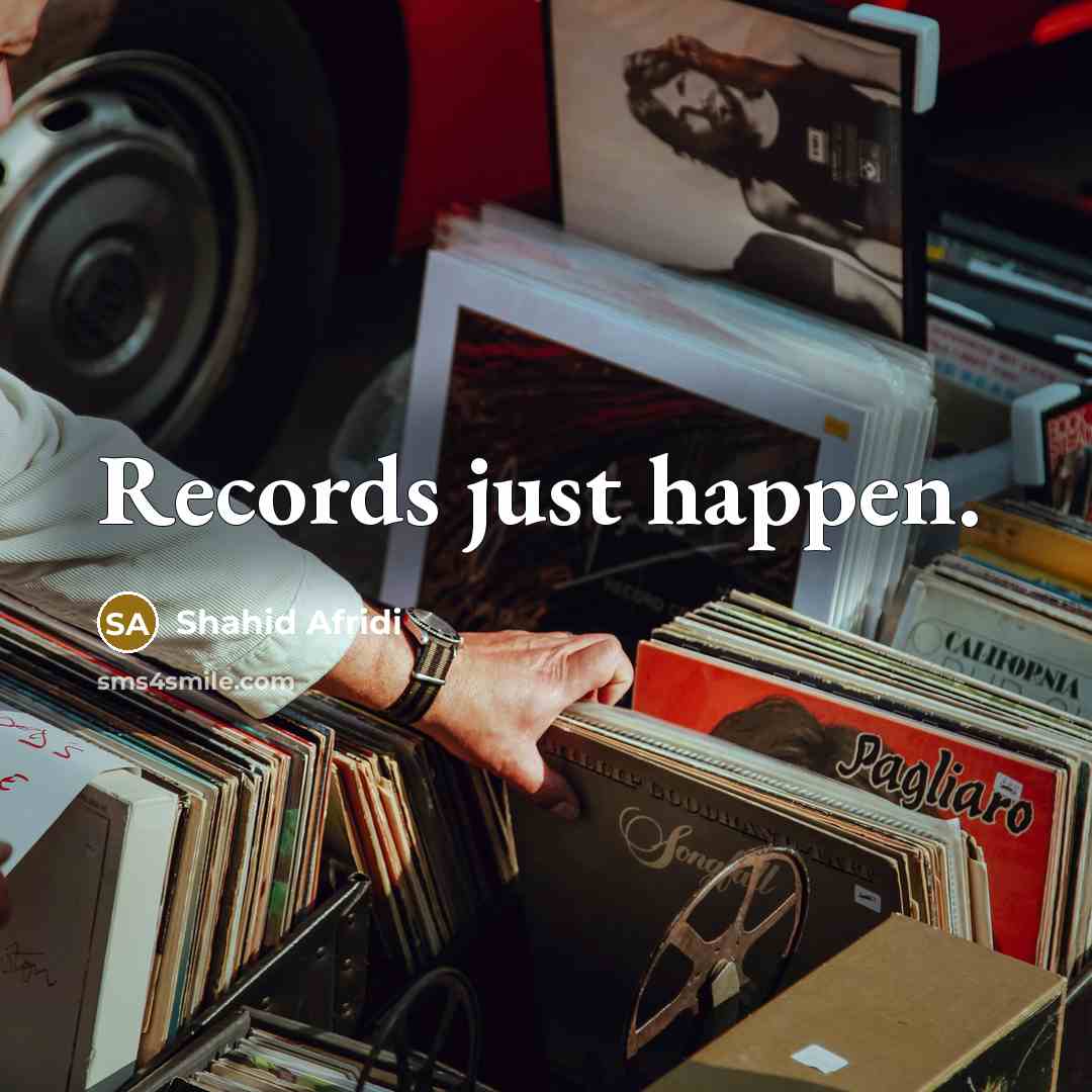 “Records just happen.…” quote by Shahid Afridi