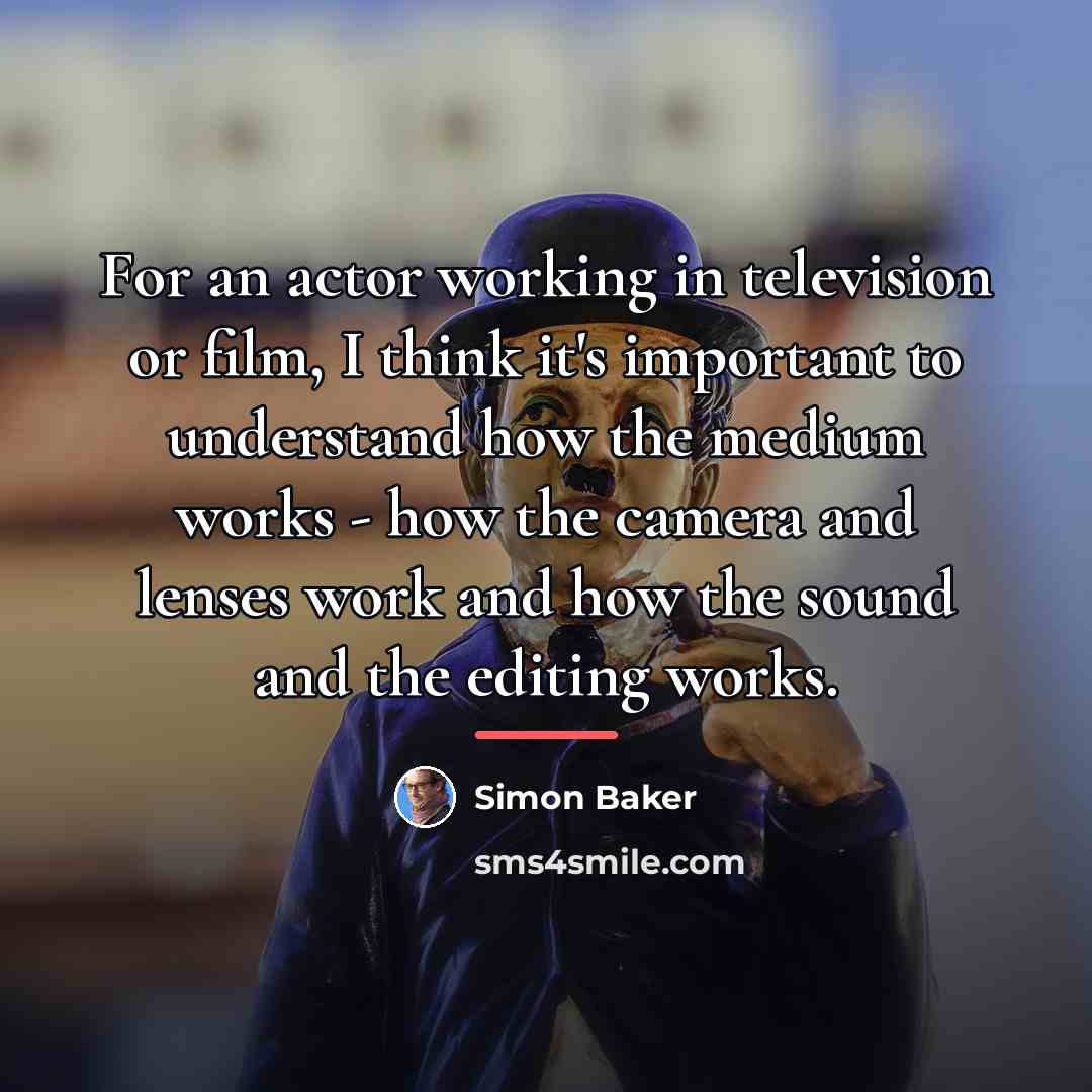 “For an actor working in television or film, I think…” quote by Simon Baker