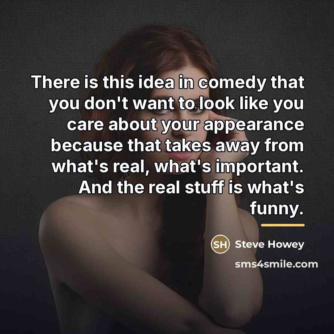 “There is this idea in comedy that you don't want…” quote by Steve Howey