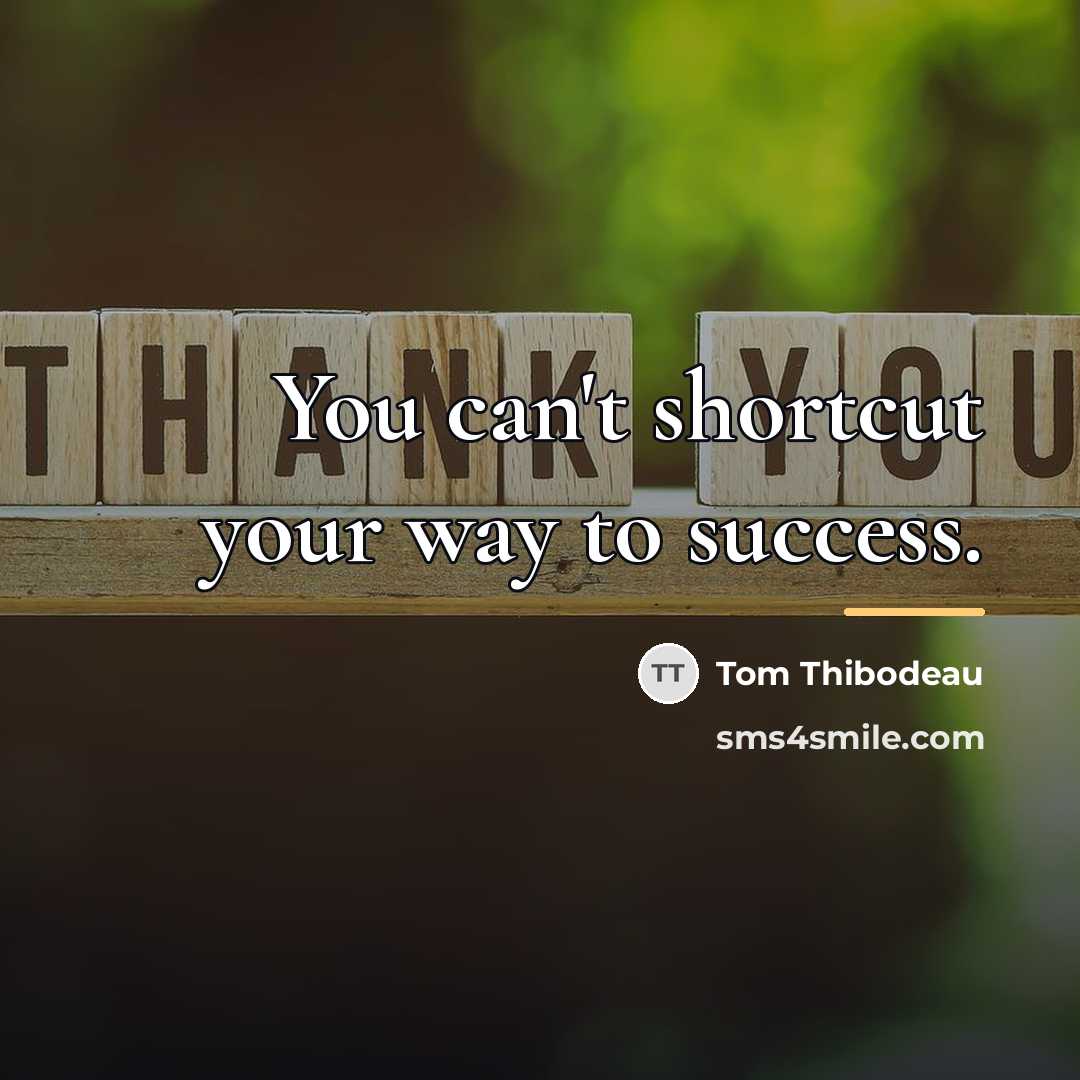 “You can't shortcut your way to success.…” quote by Tom Thibodeau