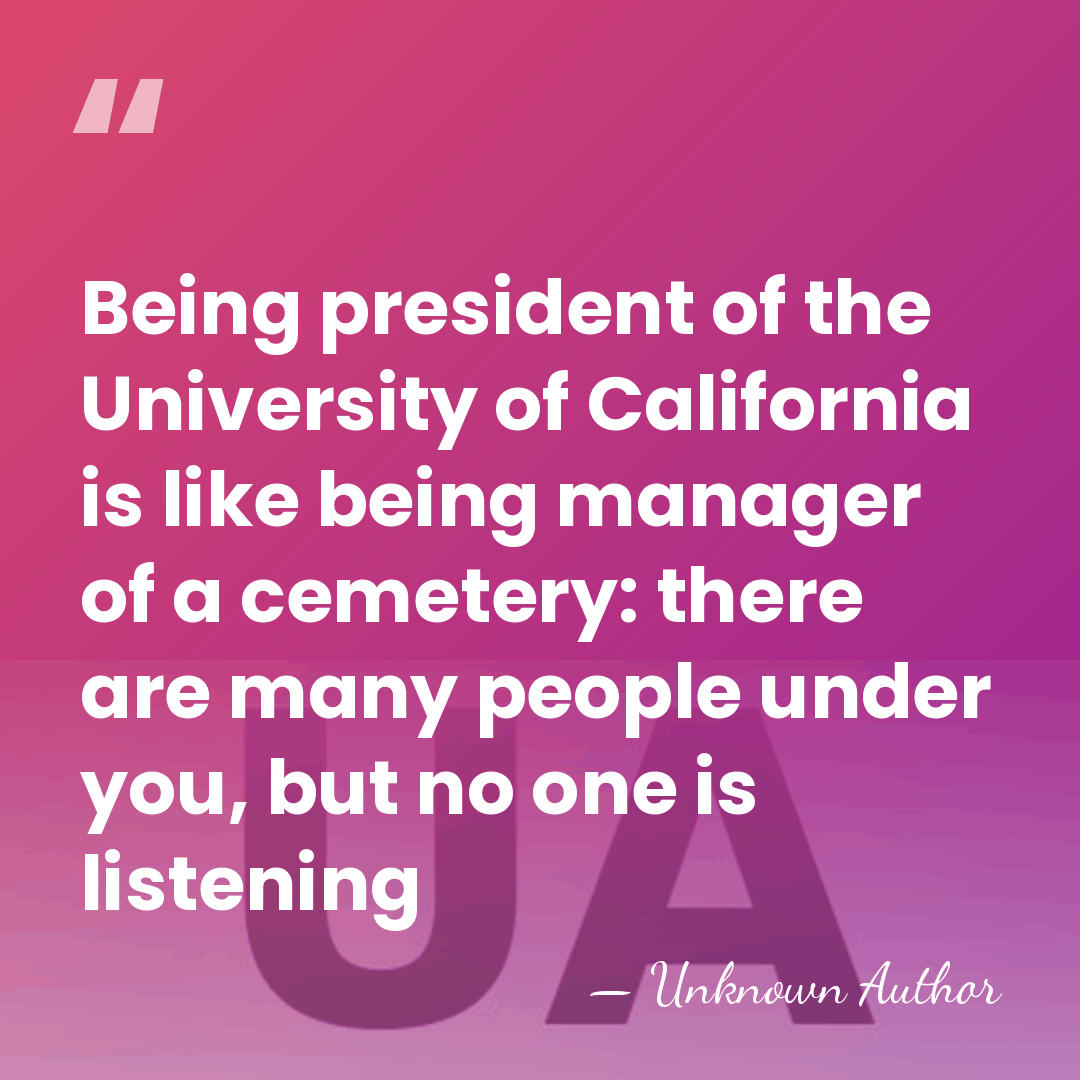Being president of the University of California is like being manager of&hellip; - Unknown Author