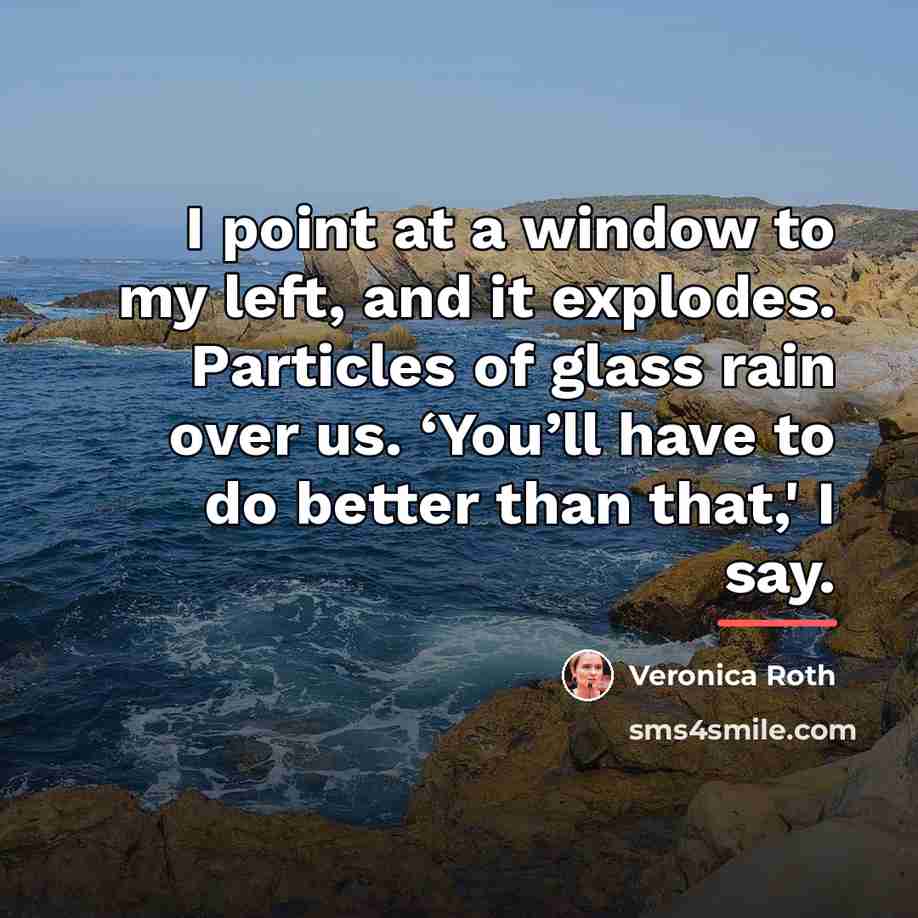“I point at a window to my left, and it…” quote by Veronica Roth